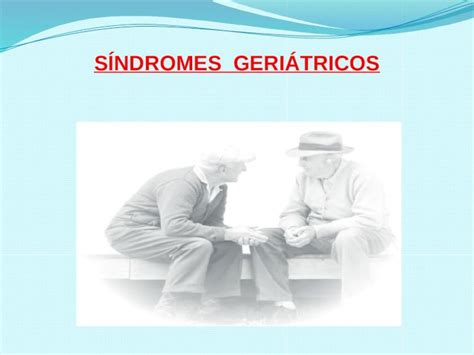 Pptx S Ndromes Geri Tricos Son Patolog As S Ndromes O Cuadros