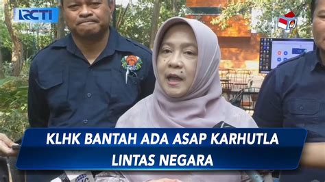 Malaysia Protes Kabut Asap Indonesia Klhk Tak Ada Asap Karhutla