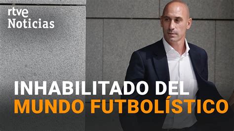 RUBIALES La FIFA suspende TRES AÑOS al EXPRESIDENTE de la RFEF por su