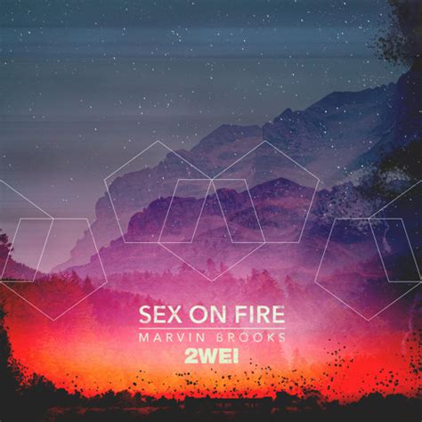 Stream Sex On Fire By 2wei Listen Online For Free On Soundcloud