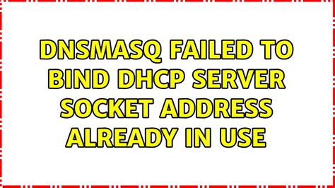 Dnsmasq Failed To Bind DHCP Server Socket Address Already In Use 2