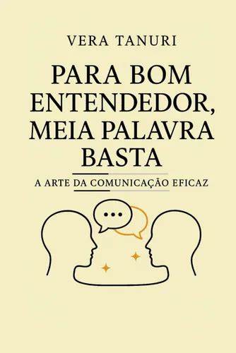 Para Um Bom Entendedor Meia Palavra Basta - Para Bom Entendedor, Meia Palavra Basta: A Arte Da Comunicaç | Envío gratis
