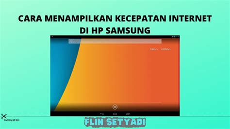 Cara Menampilkan Angka Kecepatan Internet Di Handphone Samsung Homecare24