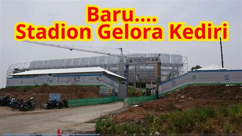 Progres Proyek Stadion Gelora Daha Jayati Kediri Terbaru Youtube