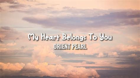 Orient Pearl My Heart Belongs To You Official Lyric Video YouTube