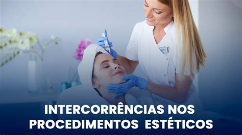 Intercorr Ncias Nos Procedimentos Est Ticos Youtube