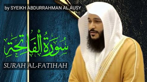 Bacaan Merdu Surat Al Fatihah Syeikh Abdurrahman Al Ausy YouTube