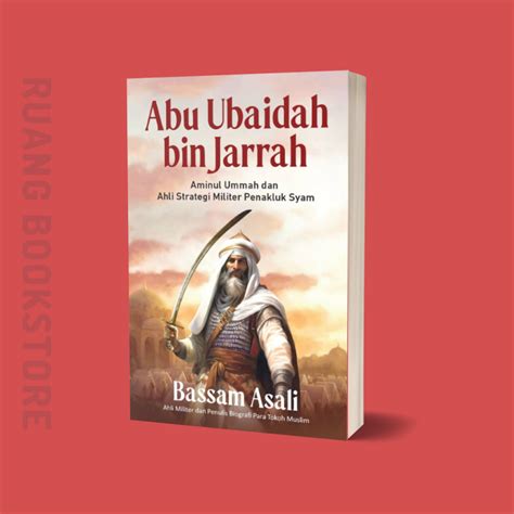 Jual Abu Ubaidah Bin Jarrah Biografi Sahabat Nabi Buku Original