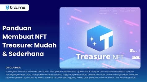 Panduan Membuat Nft Treasure Mudah Sederhana Bittime