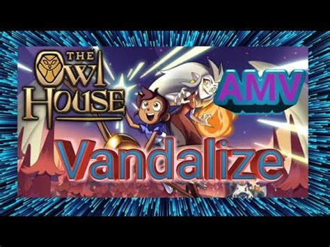 The Owl House AMV Vandalize YouTube Music