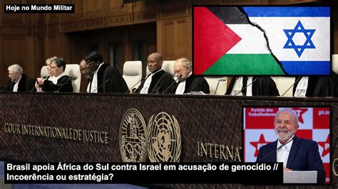 Brasil apoia África do Sul contra Israel em acusação de genocídio