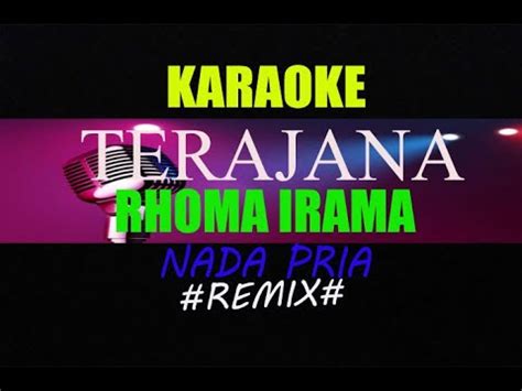 Terajana Rhoma Irama Karaoke Nada Pria Remix Youtube