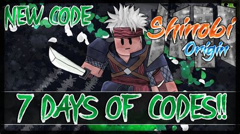 SHINOBI ORIGIN 021 7 DAYS OF CODES ANOTHER NEW CODE