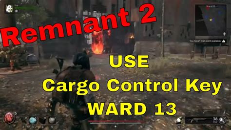 Remnant How To Use The Cargo Control Key Ward Secrets Youtube