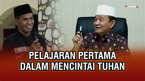 Pelajaran Pertama Dalam Mencintai Tuhan Buya Syakur Yasin YouTube