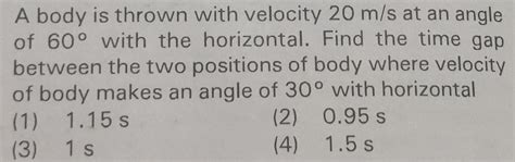 [answered] A Body Is Thrown With Velocity 20 M S At An Angle Of 60 With Kunduz