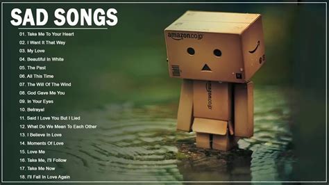 Broken Heart Sad Songs Sad Songs Make You Cry Best English Sad Songs