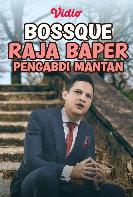 Streaming Bossque Raja Baper Pengabdi Mantan Vidio