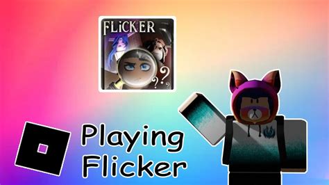 Playing Flicker Roblox Youtube