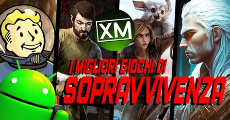 I Migliori Videogiochi Di Sopravvivenza Per Android Xantarmob