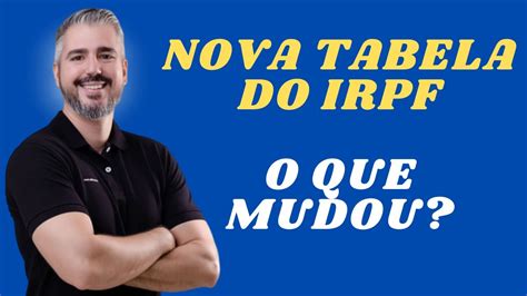 Nova Tabela Do Irpf 2023 Entenda O Que Mudou Youtube