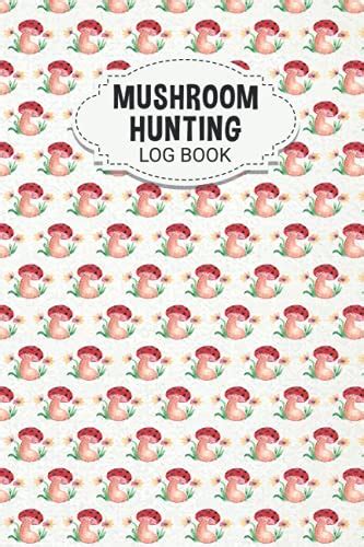 Mushroom Hunting Log Book Mushroom Foraging Log Book Record Details