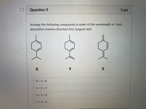 Solved Question 5 5 Pts Arrange The Following Compounds In