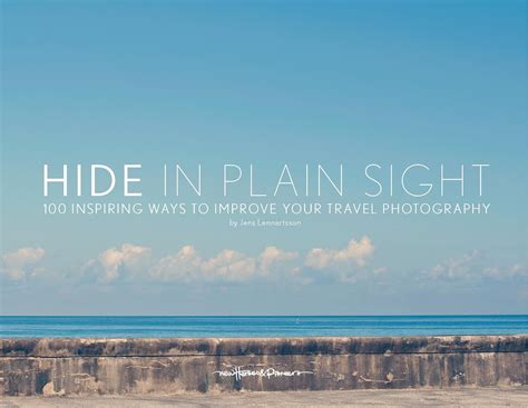 Hide in Plain Sight: 100 inspiring ways to improve your travel photography: Lennartsson, Jens ...