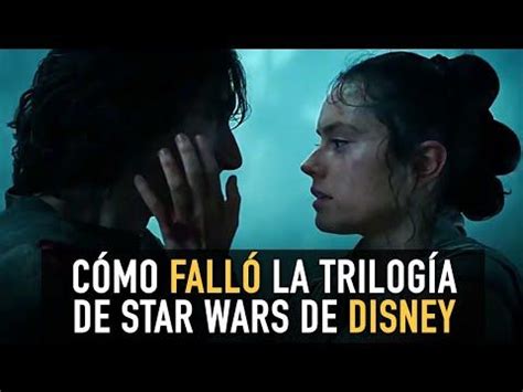 Cómo falló la trilogia de Star Wars de Disney YouTube Star wars