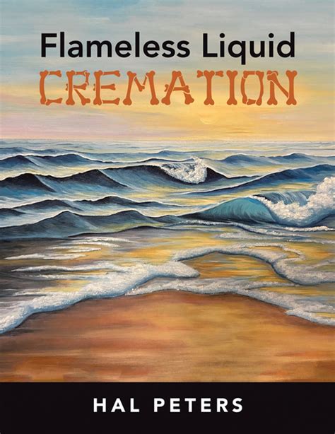 Flameless Liquid Cremation eBook by Hal Peters - EPUB | Rakuten Kobo United States