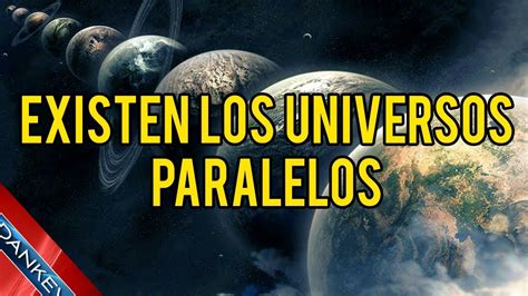 ¿existen Los Universos Paralelos Youtube