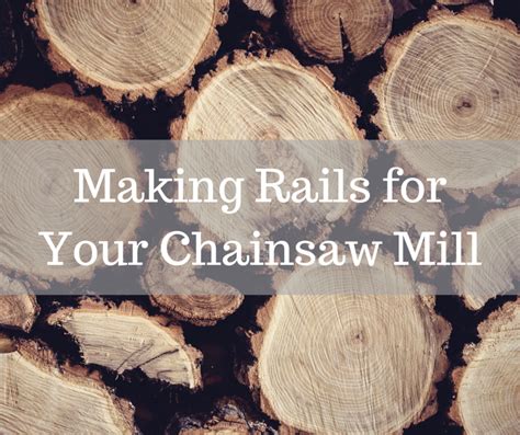 How To Make Rails For Your Granberg Alaskan Mkiii Chainsaw Mill Dengarden