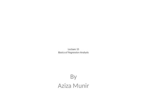 PPTX Lecture 15 Basics Of Regression Analysis By Aziza Munir