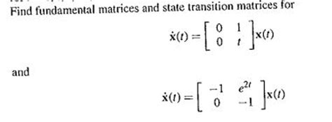 Solved Find Fundamental Matrices And State Transition Chegg