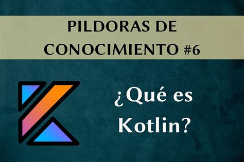 ¿qué Es Kotlin ¡descubre Su Historia Ricardev