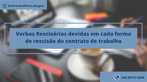 Verbas Rescisórias devidas em cada forma de rescisão do contrato de