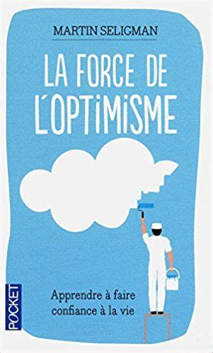 La force de l optimisme de Martin Seligman Autorité mondiale parmi