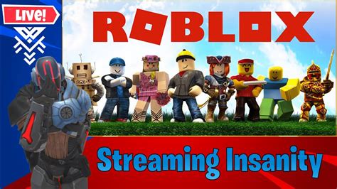 Streaming Insanity Roblox Youtube