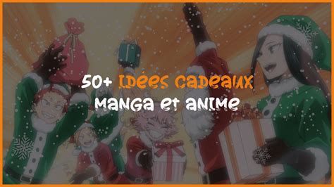 Idée Cadeau Manga 50 cadeaux pour Noël et Anniversaire AnimOtaku