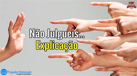 N O Julgueis Para Que N O Sejais Julgados Explica O Mateus Youtube