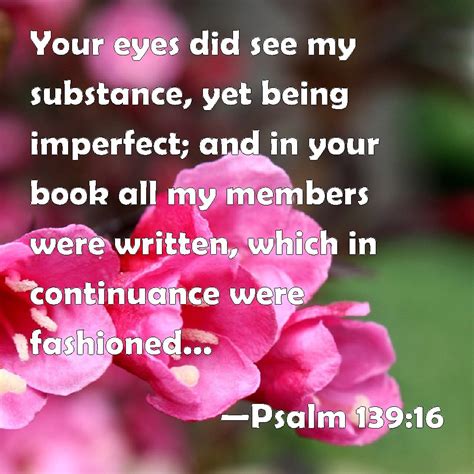 Psalm 13916 Your Eyes Did See My Substance Yet Being Imperfect And