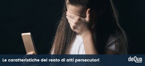 Reato di atti persecutori esempi prescrizione procedibilità deQuo