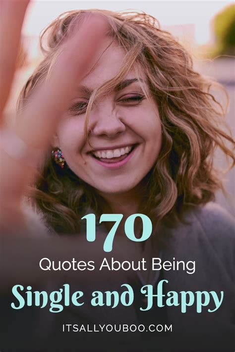 170 Positive Quotes About Being Single And Happy In 2021 Single And