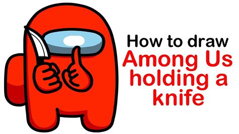 How To Draw Among Us Imposter Or Crewmate Holding A Knife Killing Step By Step Easy For