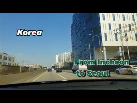 4K Drive Korea From Incheon Road Seoul YouTube