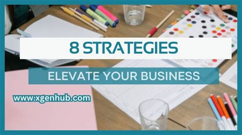 8 Strategies To Elevate Your Business Xgen Hub