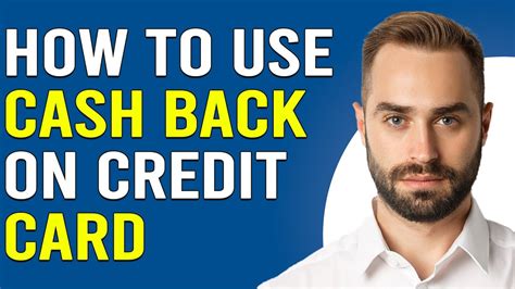 How To Use Cash Back On Credit Card How To Redeem Cash Back On Credit