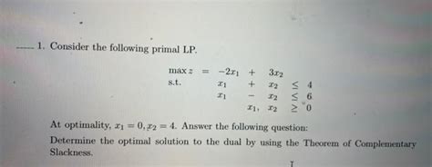 Solved 1 Consider The Following Primal Lp Max 2 S T 3 02