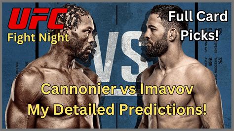 Ufc Fight Night Cannonier Vs Imavov Full Card Detailed Predictions Ufc Louisville Youtube