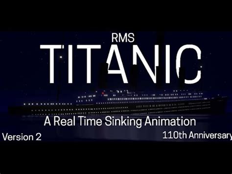 RMS Titanic A Real Time Sinking Animation V2 110th Anniversary